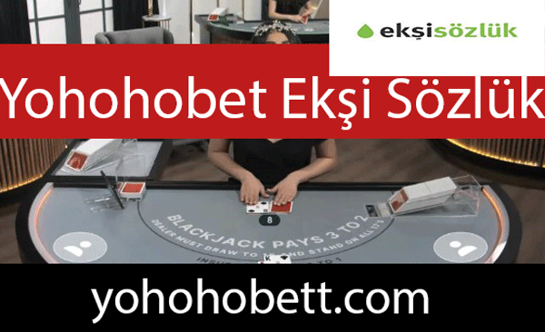 Yohohobet ekşi sözlük yazılarıyla değerini göstermektedir.